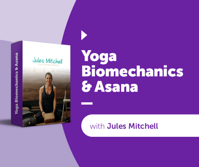 Yoga Biomechanics And Asana - Online Course - Jules Mitchell Yoga